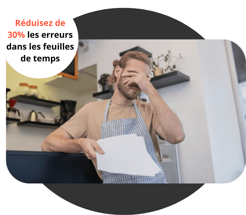 Réduisez de 30% les erreurs dans les feuilles de temps